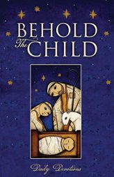 Behold the Child Daily Devotions by Kevin Golden Paperback Book
