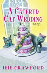 A Catered Cat Wedding (A Mystery With Recipes) by Isis Crawford Paperback Book