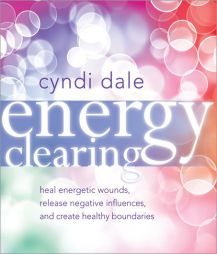 Energy Clearing by Cyndi Dale Paperback Book