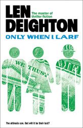 Only When I Larf by Len Deighton Paperback Book