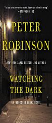 Watching the Dark: An Inspector Banks Novel by Peter Robinson Paperback Book