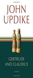 Gertrude and Claudius by John Updike Paperback Book