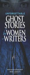 Unforgettable Ghost Stories by Women Writers by Mike Ashley Paperback Book