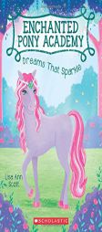 Dreams That Sparkle (Enchanted Pony Academy #4) by Lisa Ann Scott Paperback Book