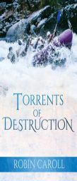 Torrents of Destruction by Robin Caroll Paperback Book