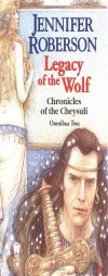Legacy of the Wolf: Cheysuli Omnibus #2 (Cheysuli) by Jennifer Roberson Paperback Book