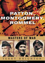 Patton, Montgomery, Rommel: Masters of War by Terry Brighton Paperback Book