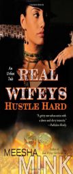 Real Wifeys: Hustle Hard: An Urban Tale by Meesha Mink Paperback Book