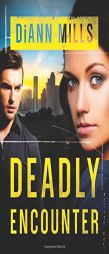 Deadly Encounter by DiAnn Mills Paperback Book