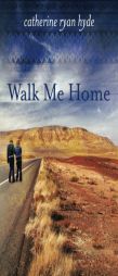 Walk Me Home by Catherine Ryan Hyde Paperback Book