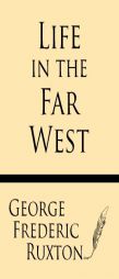 Life in the Far West by George Frederic Ruxton Paperback Book