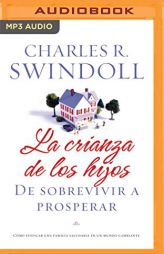La crianza de los hijos: De sobrevivir a prosperar (Spanish Edition) by Charles R. Swindoll Paperback Book