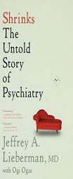 Shrinks: The Untold Story of Psychiatry by Jeffrey A. Lieberman Paperback Book