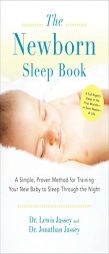The Newborn Sleep Book: A Simple, Proven Method for Training Your New Baby to Sleep Through the Night by Jonathan Jassey Paperback Book