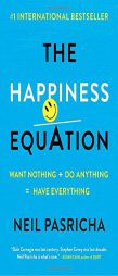 The Happiness Equation: Want Nothing + Do Anything=Have Everything by Neil Pasricha Paperback Book