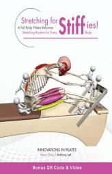 Stretching for Stiffies: A Full Body Pilates Reformer Stretching Routine for Every Body by Anthony Lett Paperback Book