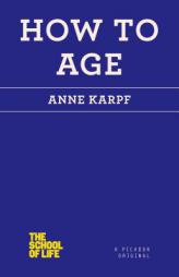 How to Age by Anne Karpf Paperback Book