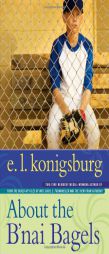 About the B'nai Bagels by E. L. Konigsburg Paperback Book