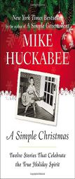 A Simple Christmas: Twelve Stories That Celebrate the True Holiday Spirit by Mike Huckabee Paperback Book