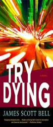 Try Dying (Ty Buchanan) by James Scott Bell Paperback Book