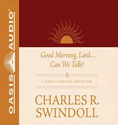 Good Morning, Lord . . . Can We Talk?: A Year of Scriptural Meditations by Charles R. Swindoll Paperback Book