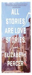 All Stories Are Love Stories by Elizabeth Percer Paperback Book