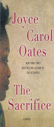 The Sacrifice: A Novel by Joyce Carol Oates Paperback Book