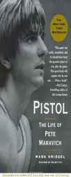 Pistol: The Life of Pete Maravich by Mark Kriegel Paperback Book