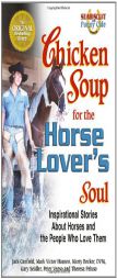 Chicken Soup For The Horse Lover's Soul: Inspirational Stories About Horses and the People Who Love Them (Chicken Soup for the Soul (Paperback Health by Jack Canfield Paperback Book