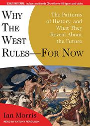 Why the West Rules---for Now: The Patterns of History, and What They Reveal About the Future by Ian Morris Paperback Book