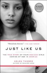 Just Like Us: The True Story of Four Mexican Girls Coming of Age in America by Helen Thorpe Paperback Book