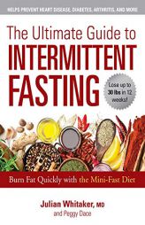 The Ultimate Guide to Intermittent Fasting: Burn Fat Quickly with the Mini-Fast Diet by  Paperback Book
