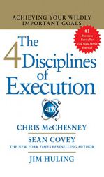 The 4 Disciplines of Execution: Achieving Your Wildly Important Goals by Chris McChesney Paperback Book