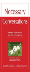 Necessary Conversations: Between adult children and their aging parents by Gerald W. Kaufman Paperback Book