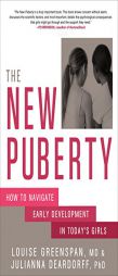 The New Puberty: How to Navigate Early Development in Today's Girls by Louise Greenspan Paperback Book