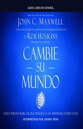 Cambie su mundo (Change Your World): Todos pueden marcar una diferencia sin importar dónde estén by John C. Maxwell Paperback Book