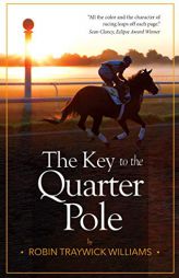 The Key to the Quarter Pole by Robin T. Williams Paperback Book