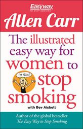 The Illustrated Easyway for Women to Stop Smoking: A Liberating Guide to a Smoke-Free Future by Allen Carr Paperback Book