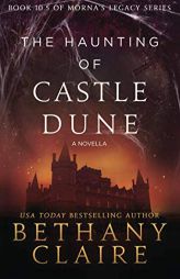 The Haunting of Castle Dune - A Novella: A Scottish, Time Travel Romance (Morna's Legacy) by Bethany Claire Paperback Book