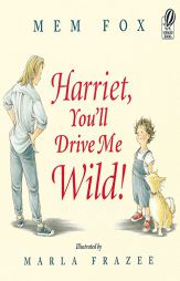Harriet, You'll Drive Me Wild! by Mem Fox Paperback Book