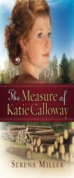Measure of Katie Calloway, The by Serena Miller Paperback Book