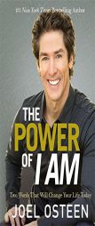 The Power of I Am: Two Words That Will Change Your Life Today by Joel Osteen Paperback Book