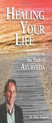 Healing Your Life: Lessons on the Path of Ayurveda by Marc Halpern Paperback Book