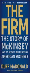 The Firm: The Story of McKinsey and Its Secret Influence on American Business by Duff McDonald Paperback Book