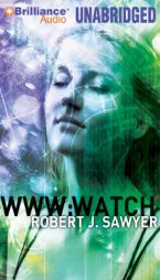 WWW: Watch (WWW Trilogy) by Robert J. Sawyer Paperback Book