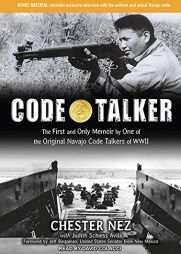 Code Talker: The First and Only Memoir by One of the Original Navajo Code Talkers of WWII by Chester Nez Paperback Book