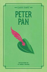 Classic Starts®: Peter Pan (Classic Starts® Series) by James Matthew Barrie Paperback Book
