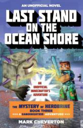 Last Stand on the Ocean Shore: Book Three in the Mystery of Herobrine Series: A Gameknight999 Adventure: An Unofficial Minecrafter's Saga by Mark Cheverton Paperback Book