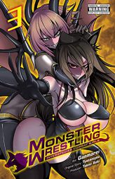 Monster Wrestling: Interspecies Combat Girls, Vol. 3 (Monster Wrestling (3)) by Ganmarei Paperback Book