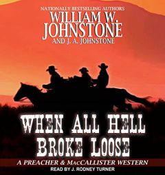 When All Hell Broke Loose (The Preacher & MacCallister Western Series) by William W. Johnstone Paperback Book